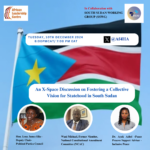 An X-Space Discussion on Fostering a Collective Vision for Statehood in South Sudan